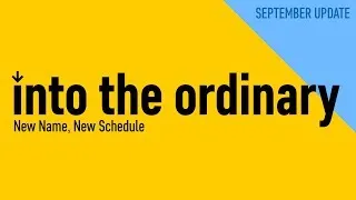 Thumbnail: Into The Ordinary - September 2017 Update