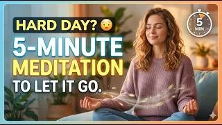 Thumbnail: Having a Hard Day? | 5-Minute Meditation to Let It Go