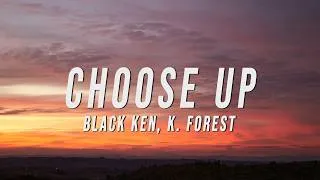 Thumbnail: BLACK KEN, K. Forest - CHOOSE UP (Lyrics)