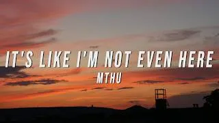 Thumbnail: mthu - it's like i'm not even here (Lyrics)