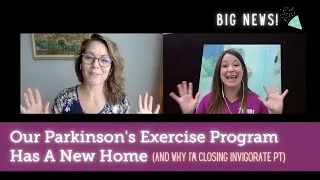 Thumbnail: Our Parkinson's Exercise Program is Moving + Why Invigorate PT is Closing