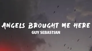 Thumbnail: Guy Sebastian - Angels Brought Me Here (Lyrics)