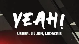 Thumbnail: Usher - Yeah! (Lyrics) ft. Lil Jon, Ludacris