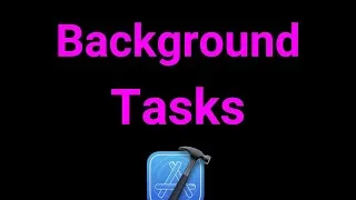 Thumbnail: Background Tasks in iOS (Swift & Xcode) – Beginners