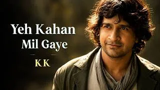 Thumbnail: Yeh Kahan Mil Gaye | Official Lyrical Video | KK