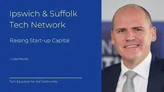 Thumbnail: Luke Morris   Raising Start up Capital 20211103