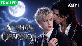 Thumbnail: New drama trailer dropped! | Alpha's Obsession | 📅premieres TODAY!#iQIYI