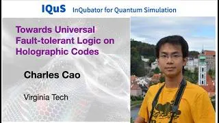 Thumbnail: Charles Cao: Towards Universal Fault-tolerant Logic on Holographic Codes