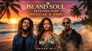 Thumbnail: Island Soul Sessions 2026: Bob Marley Rihanna & Snoop Dogg Vibe 🌴 | Reggae RnB Smoke Mix