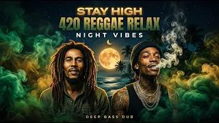 Thumbnail: Stay High: Ultimate 420 Reggae Relax Mix & Night Vibes 🌙 | Deep Bass Dub Bob Marley Wiz Khalifa