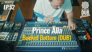 Thumbnail: Prince Alla - Bucket Bottom [DUB] 🎛️ DUBSTATION | Ep.#52