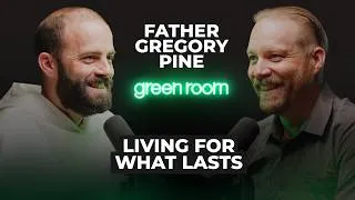 Thumbnail: Father Gregory Pine: Living for What Lasts