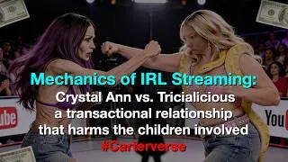 Thumbnail: the Mechanics of IRL Streaming: Crystal Ann vs. Tricialicious - a transactional relationship