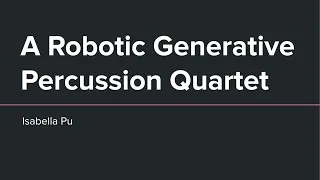 Thumbnail: "A Robotic Generative Percussion Quartet" Senior Thesis Presentation