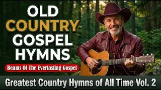 Thumbnail: Greatest Country Hymns of All Time Vol. 2 | Let These Timeless Hymns Heal Your Spirit Today