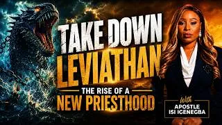 Thumbnail: Take down Leviathan - The Rise of a new Priesthood || Apostle Isi Igenegba
