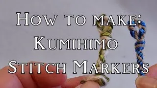 Thumbnail: Kumihimo Stitch Markers (HOW TO MAKE)
