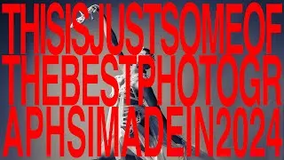 Thumbnail: This is just some of the best photographs I made in 2024