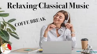 Thumbnail: COFFE BREAK Relaxing Classical Music - Classical music for coffe break #classicalmusic