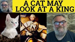 Thumbnail: 🔵 A Cat May Look at a King Meaning - A Cat May Look at a King Examples - Cat Look at King Definition