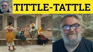 Thumbnail: 🔵 Tittle-Tattle Meaning - Tittle- Tattle Definition - Tittle-Tattle Examples Informal Tittle-Tattle