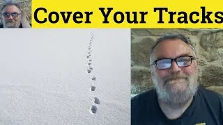 Thumbnail: 😎 Cover Your Tracks  Meaning - Cover One's Tracks Defined - Cover Your Tracks Examples Cover Tracks