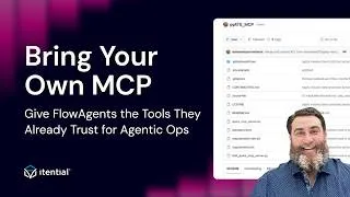 Thumbnail: Bring Your Own MCP: Give FlowAgents the Tools They Already Trust for Agentic Ops