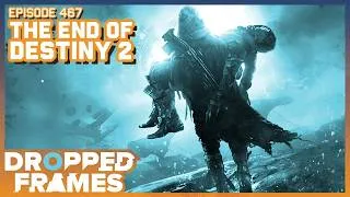 Thumbnail: The End of Destiny 2 ft. @KingGothalionYT | Dropped Frames 467