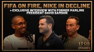 Thumbnail: FIFA on Fire, Nike in Decline + Exclusive Interview with Former Marlins President David Samson