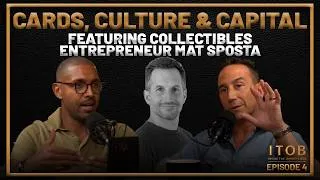 Thumbnail: Cards, Culture & Capital - Featuring Featuring Collectibles Entrepreneur Mat Sposta | ITOB Ep. 4