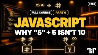 Thumbnail: JavaScript Course for Beginners 2026 (Part 6) - Type Coercion: Why "5" + 5 Isn't 10