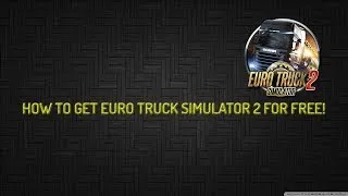Thumbnail: How to get Euro Truck Simulator 2 Full version for free! (2017)
