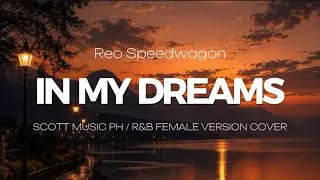 Thumbnail: IN MY DREAMS - (Female Version Cover | SCOTT MUSIC PH) [REO SPEEDWAGON]
