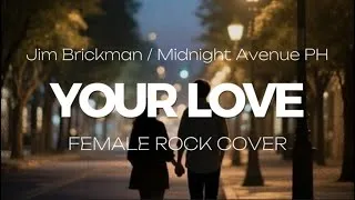 Thumbnail: YOUR LOVE - JIM BRICKMAN (Midnight Avenue Ph / Female Rock Version Cover)