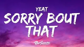 Thumbnail: Yeat - Sorry Bout That (Lyrics)