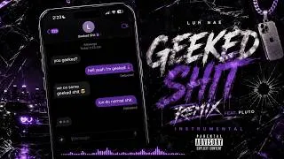 Thumbnail: Luh Nae - Geeked Shit Remix feat. PLUTO (INSTRUMENTAL)