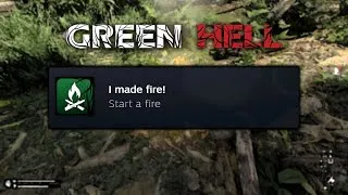Thumbnail: How to Start a Fire in Green Hell (I Made Fire! Achievement)