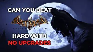 Thumbnail: Can You Beat Batman: Arkham Asylum Hard With No Upgrades?