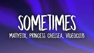 Thumbnail: Mattyeux, Princess Chelsea, Videoclub - Sometimes (Lyrics)