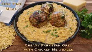 Thumbnail: Creamy Parmesan Orzo with Chicken Meatballs~One Pan Meal