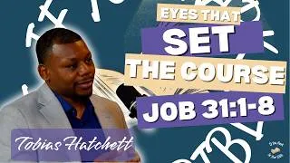 Thumbnail: Job 31:1-8 - Eyes That Set the Course w/Tobias Hatchett