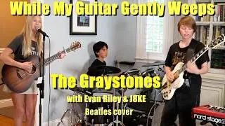 Thumbnail: The Beatles - While My Guitar Gently Weeps cover by The Graystones ft Evan Riley & J8KE