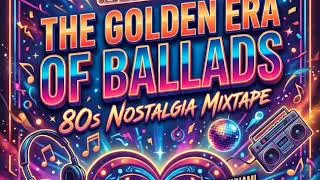 Thumbnail: The Golden Era of Ballads 80s Nostalgia Mixtape