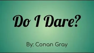 Thumbnail: Conan Gray - Do I Dare Lyric Video