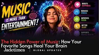 Thumbnail: The Hidden Power of Music How Your Favorite Songs Heal Your Brain | Jadetimes