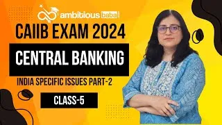 Thumbnail: CAIIB Exam 2024 | Central Banking Indian Issues Part-2 | by Ambitious Baba