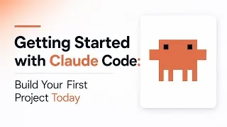 Thumbnail: Getting Started with Claude Code: Build Your First Project Today