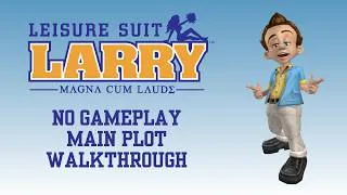 Thumbnail: Leisure Suit Larry: Magna Cum Laude - Main Plot Only Walkthrough (No Gameplay)