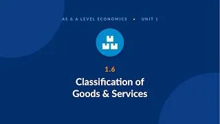 Thumbnail: A Level Econ 1.6 Classification of Goods & Services