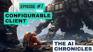 Thumbnail: AI Chronicles #7: Configurable Client